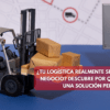 En el mundo de la logística, no existen soluciones universales.